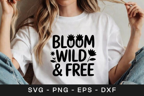 Bloom Wild and Free Inspirational SVG PN