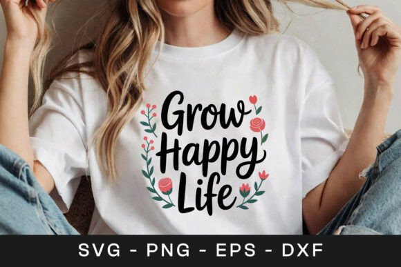Grow Happy Life Floral Inspirational SVG