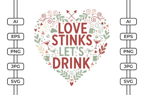Love Stinks Let's Drink SVG: A Designer's Take