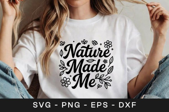 Nature Made Me Floral Inspirational SVG