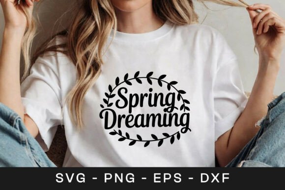 Spring Dreaming Floral Inspirational SVG